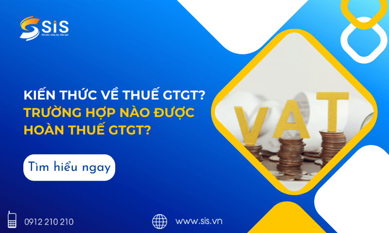 Kiến thức về thuế GTGT? Trường hợp nào được hoàn thuế GTGT?